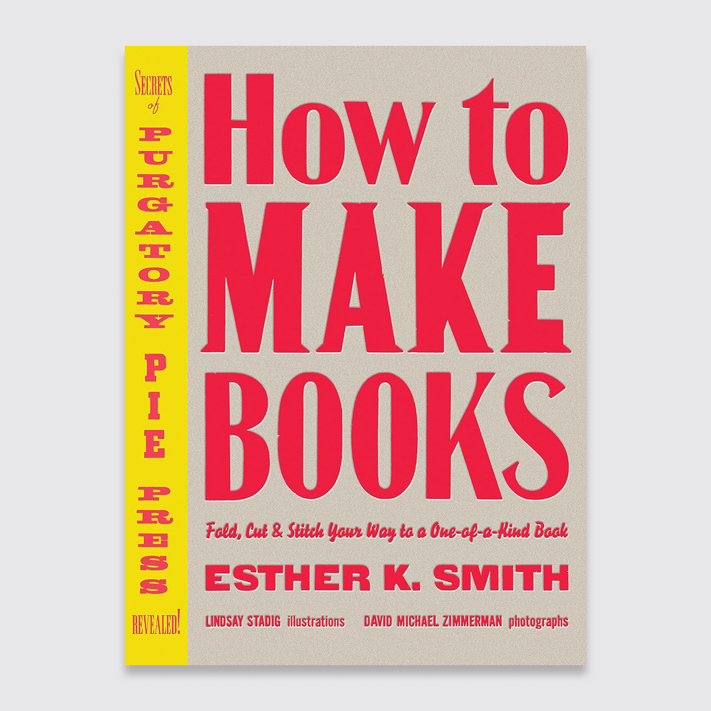 How to Make Books: Fold, Cut & Stitch Your Way to a One-of-a-Kind Book