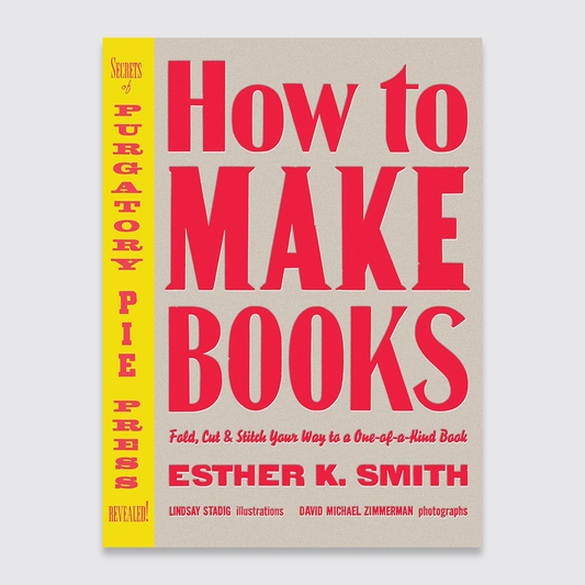 How to Make Books: Fold, Cut & Stitch Your Way to a One-of-a-Kind Book