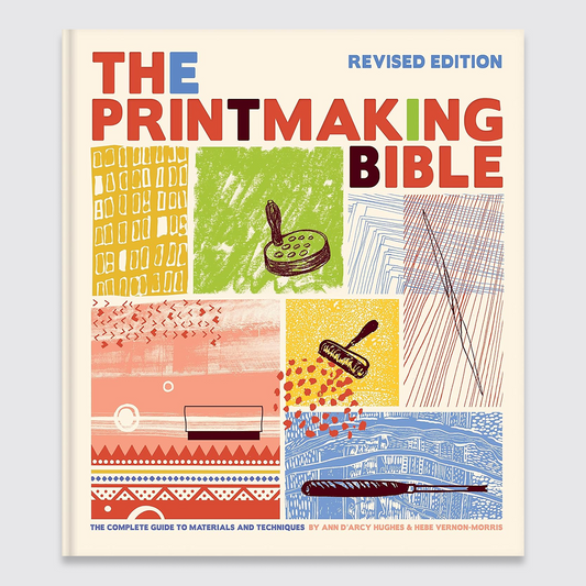 The Printmaking Bible: The Complete Guide to Materials and Techniques
