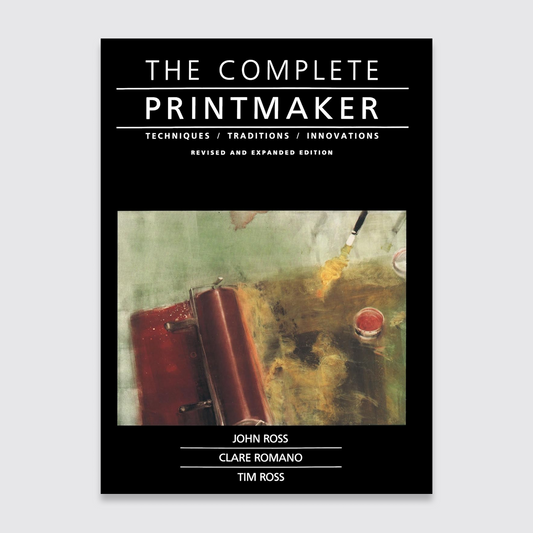 The Complete Printmaker: Techniques, Traditions, Innovations