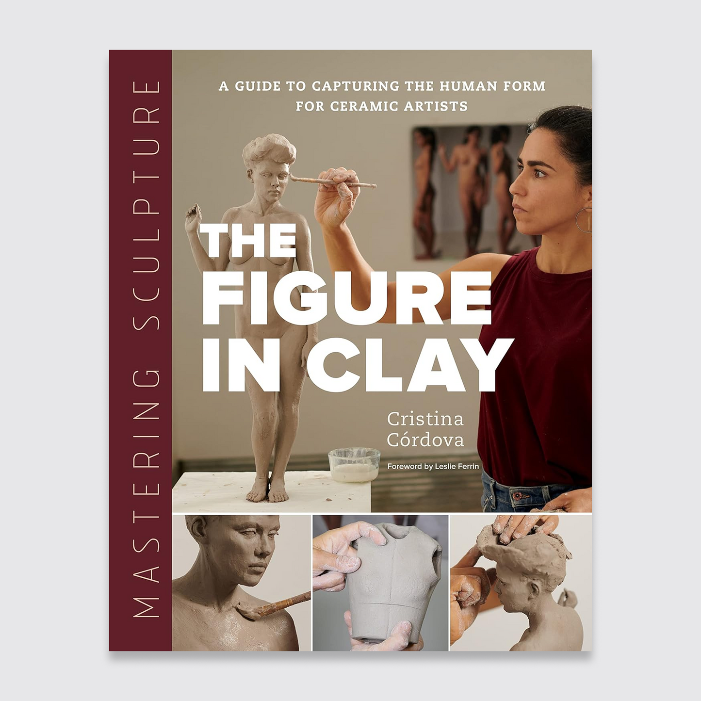 Mastering Sculpture: The Figure in Clay