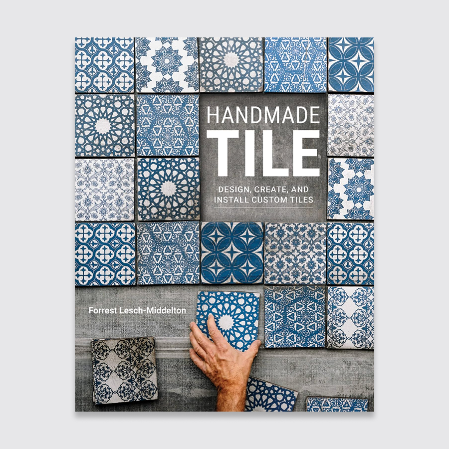 Handmade Tile: Design, Create, and Install Custom Tiles