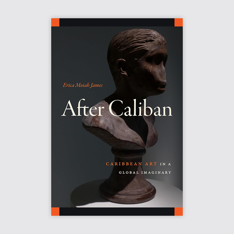 After Caliban: Caribbean Art in a Global Imaginary